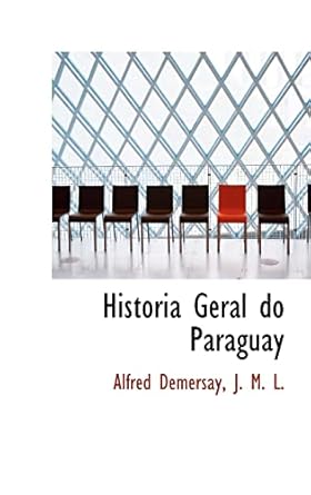 historia geral do paraguay 1st edition alfred demersay ,j m l 0554940116, 978-0554940113