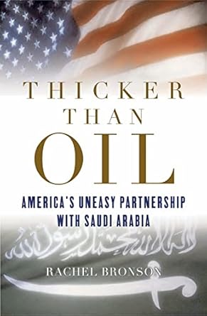 thicker than oil americas uneasy partnership with saudi arabia 1st edition rachel bronson 0195167430,