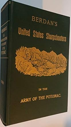 berdans united states sharpshooters in the army of the potomac 1861 1865 1st edition c a stevens 0089290070,