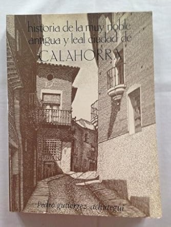 historia de la muy noble antigua y leal ciudad de calahorra 1st edition pedro gutierrez achutegui 8473591283,