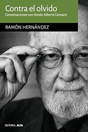contra el olvido conversaciones con simon alberto consalvi 1st edition ramon hernandez 9803543164,