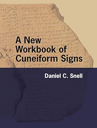 a new workbook of cuneiform signs 1st edition daniel c snell 1646021940, 978-1646021949