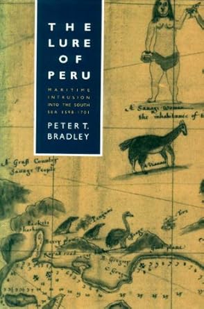 the lure of peru maritime intrusion into the south sea 1598 1701 1st edition peter t bradley 0333480864,