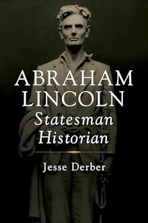 abraham lincoln statesman historian 1st edition jesse derber 0252088107, 978-0252088100