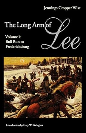 the long arm of lee the history of the artillery of the army of northern virginia volume 1 bull run to