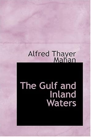 the gulf and inland waters 1st edition alfred thayer mahan 0554387964, 978-0554387963