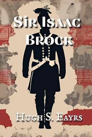 sir isaac brock 1st edition hugh s eayrs 1997552213, 978-1997552215
