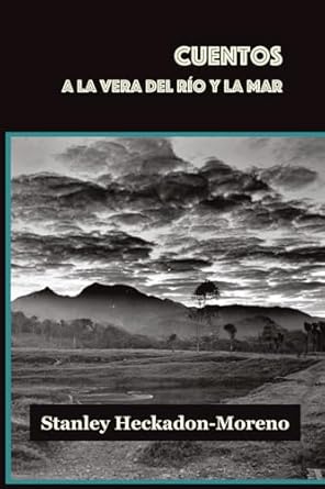cuentos a la vera del rio y la mar 1st edition stanley heckadon moreno 9962715644, 978-9962715641