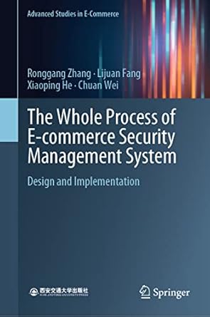 the whole process of e commerce security management system design and implementation 1st edition ronggang