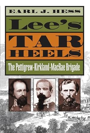 lees tar heels the pettigrew kirkland macrae brigade 1st edition earl j hess 1469627221, 978-1469627229
