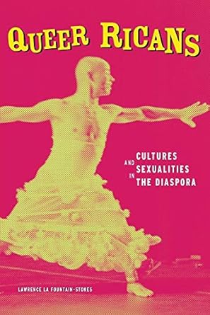 queer ricans cultures and sexualities in the diaspora 1st edition lawrence la fountain stokes 0816640920,