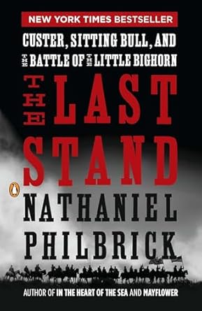 the last stand custer sitting bull and the battle of the little bighorn 1st edition nathaniel philbrick