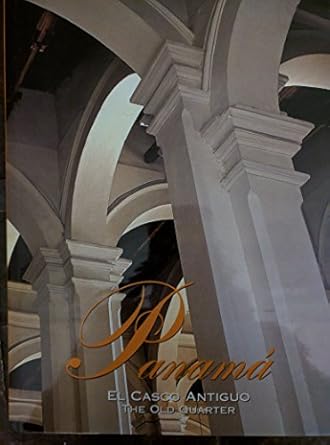 panama el casco antiguo panama the old quarter 1st edition 9962020166, 978-9962020165