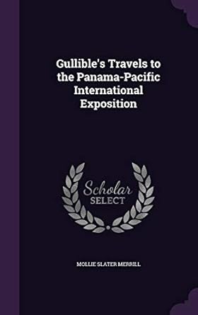gullibles travels to the panama pacific international exposition 1st edition mollie slater merrill
