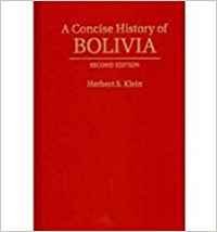 a concise history of bolivia 1st edition herbert s klein 110700568x, 978-1107005686