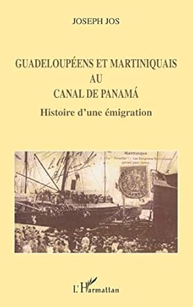 guadeloupeens et martiniquais au canal de panama histoire dune emigration 1st edition joseph jos 2747558037,
