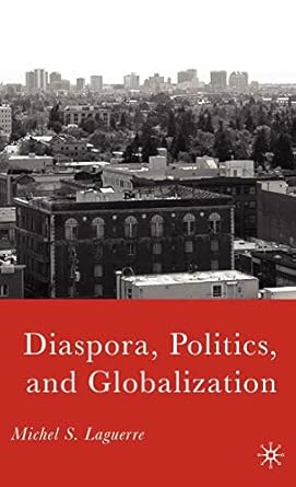 diaspora politics and globalization 1st edition m laguerre 1403974527, 978-1403974525