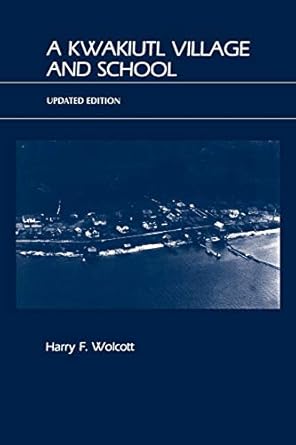a kwakiutl village and school 1st edition harry f wolcott ,spindler george louise 0759105251, 978-0759105256