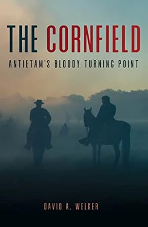 the cornfield antietams bloody turning point 1st edition david a welker 1636242162, 978-1636242163