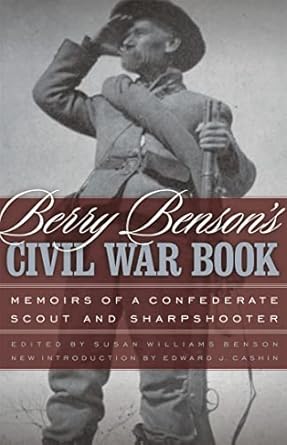 berry bensons civil war book memoirs of a confederate scout and sharpshooter 1st edition berry benson ,susan