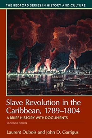 slave revolution in the caribbean 1789 1804 a brief history with documents 1st edition laurent dubois ,john