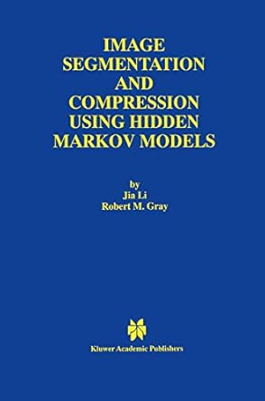 image segmentation and compression using hidden markov models 1st edition jia li ,robert m gray 0792378997,