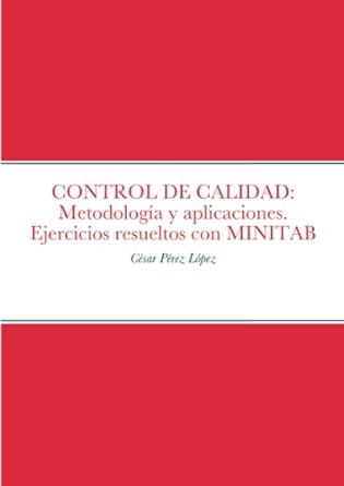control de calidad metodologia y aplicaciones ejercicios resueltos con minitab 1st edition perez 1794885188,