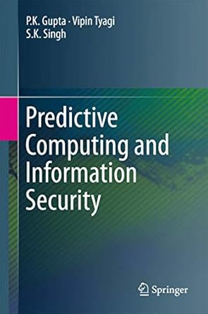 predictive computing and information security 1st edition p k gupta ,vipin tyagi ,s k singh 9811051062,