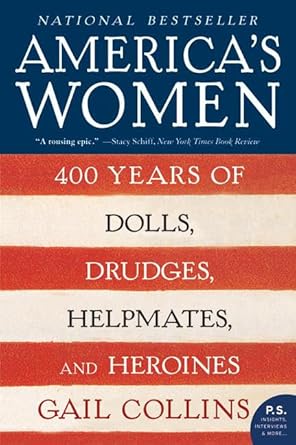 americas women 400 years of dolls drudges helpmates and heroines 1st edition gail collins 0061227226,