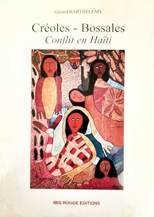 creoles bossales conflit en haiti 1st edition gerard barthelemy 284450079x, 978-2844500793