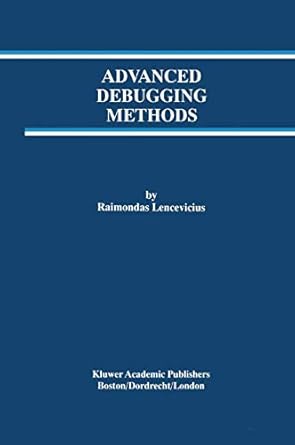 advanced debugging methods 1st edition raimondas lencevicius 0792378954, 978-0792378952