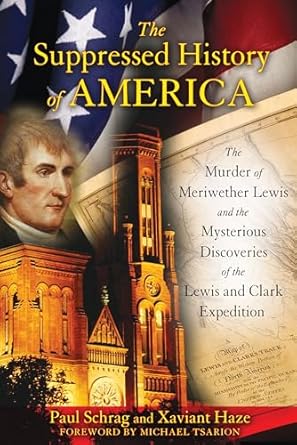 the suppressed history of america the murder of meriwether lewis and the mysterious discoveries of the lewis