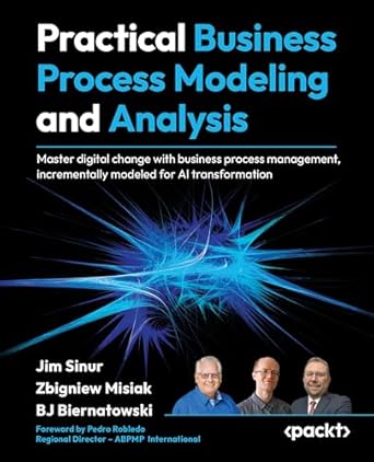practical business process modeling and analysis master digital change with business process management