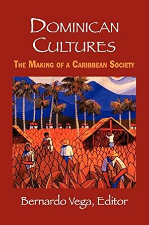 dominican cultures the making of a caribbean society 1st edition jose del castillo pichardo 1558764356,