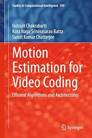 motion estimation for video coding efficient algorithms and architectures 1st edition indrajit chakrabarti