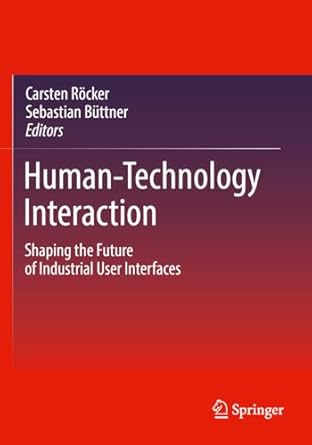 human technology interaction shaping the future of industrial user interfaces 1st edition carsten rocker