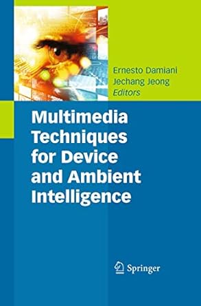 multimedia techniques for device and ambient intelligence 1st edition ernesto damiani ,jechang jeong