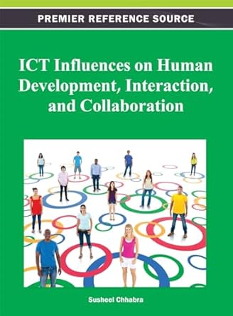 ict influences on human development interaction and collaboration 1st edition susheel chhabra 1466619570,