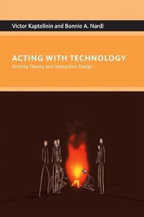 acting with technology activity theory and interaction design 1st edition victor kaptelinin ,bonnie a nardi