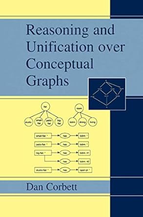 reasoning and unification over conceptual graphs 1st edition dan corbett 1461349176, 978-1461349174