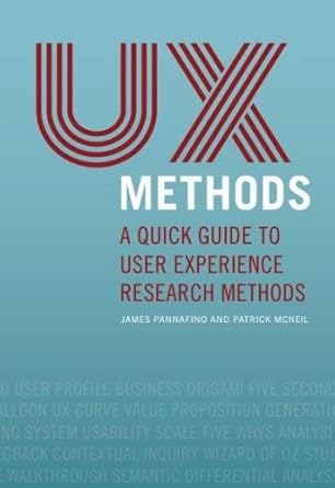 ux methods a quick guide to user experience research methods 1st edition james pannafino ,patrick mcneil