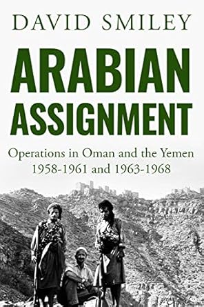arabian assignment operations in oman and the yemen 1st edition david smiley 180055009x, 978-1800550094