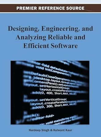 designing engineering and analyzing reliable and efficient software 1st edition hardeep singh ,kulwant kaur