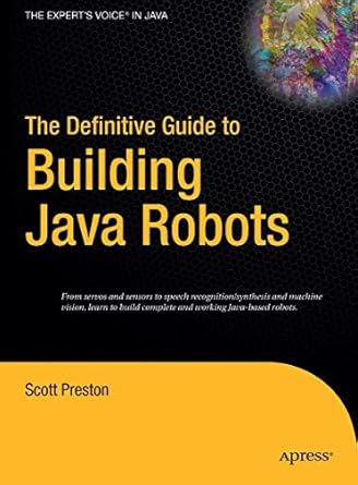 the definitive guide to building java robots 1st edition scott preston 1484220927, 978-1484220924