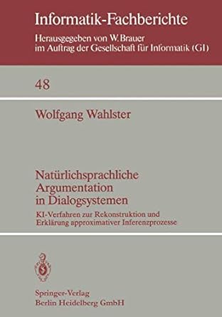 naturlichsprachliche argumentation in dialogsystemen ki verfahren zur rekonstruktion und erklarung