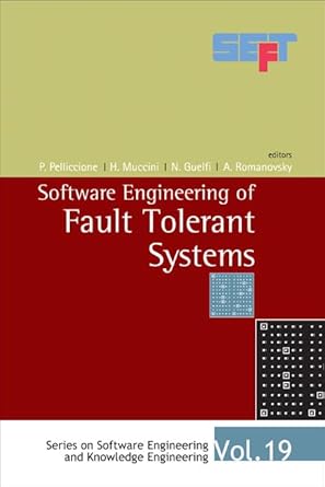 software engineering of fault tolerant systems 1st edition p pelliccione ,n guelfi ,h muccini ,a romanovsky