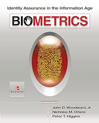 biometrics identity assurance in the information age 1st edition john d woodward jr ,nicholas m orlans ,peter