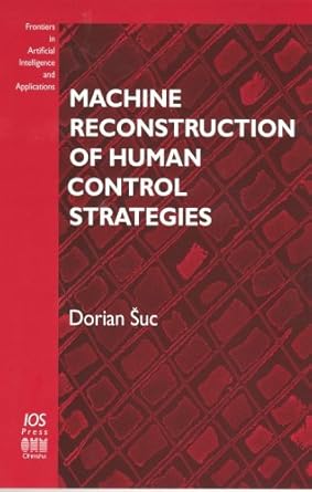 machine reconstruction of human control strategies 1st edition dorian suc 158603376x, 978-1586033767