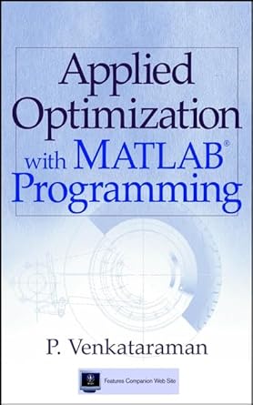 applied optimization with matlab programming 1st edition p venkataraman 0471349585, 978-0471349587