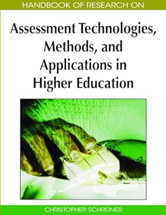 handbook of research on assessment technologies methods and applications in higher education 1st edition